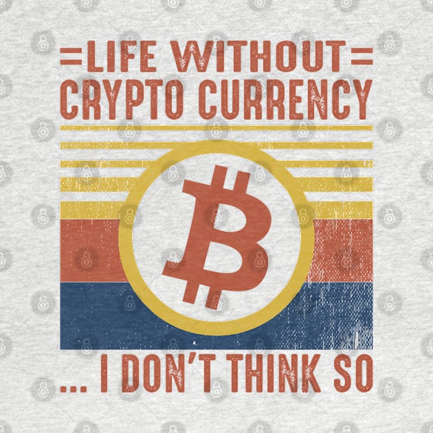 No Life Without Crypto by satoshirebel